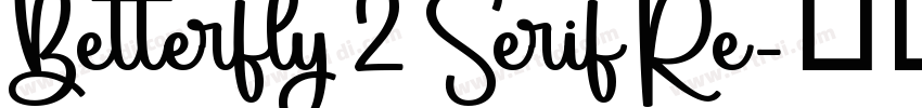 Betterfly 2 Serif Re字体转换 Betterfly 2 Serif Re字体转换
